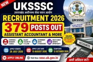 UKSSSC Assistant Accountant Recruitment 2026 379 Vacancy Online Form Date Eligibility Exam Details