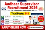 CSC Aadhaar Supervisor Recruitment 2026 348 Posts | 12th Pass Apply Now
