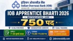 IOB Apprentice Recruitment 2026: 750 Posts, ₹15,500 Salary – Apply Before 20 July