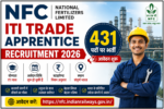 NFC ITI Trade Apprentice Recruitment 2026: 431 पदों पर भर्ती, आवेदन शुरू