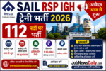SAIL RSP IGH ट्रेनी भर्ती 2026: 112 पदों पर आवेदन आज से शुरू, जानें पूरी Details