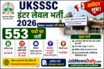 UKSSSC (Inter Level) भर्ती 2026: 553 पदों पर आवेदन शुरू, जानें पूरी Details