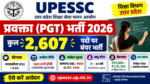 UPESSC PGT Recruitment 2026: कुल 2,607 पदों पर बंपर भर्ती