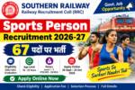 Southern Railway Sports Quota Recruitment 2026: 67 पदों पर भर्ती, Apply Online