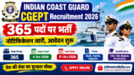 ICG CGEPT Recruitment 2026: 365 पदों पर भर्ती का नोटिफिकेशन जारी, आवेदन शुरू