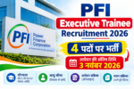 PFI Executive Trainee Recruitment 2026: 4 पदों पर भर्ती, 3 नवंबर तक करें आवेदन