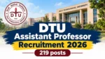 DTU असिस्टेंट प्रोफेसर भर्ती 2026: 219 पद, आवेदन 7 दिसंबर तक